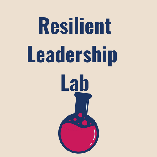 The Resilient Leadership Lab